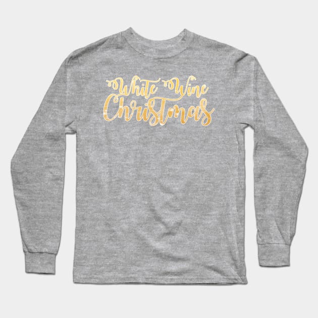 'White Wine Christmas' Phrase in Gold Long Sleeve T-Shirt by bumblefuzzies